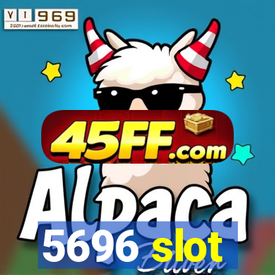 5696 slot